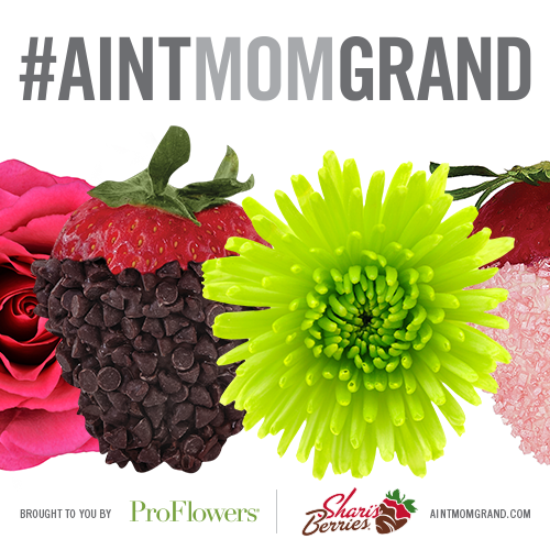 #AintMomGrand Twitter Party w/ @Proflowers and @SharisBerries