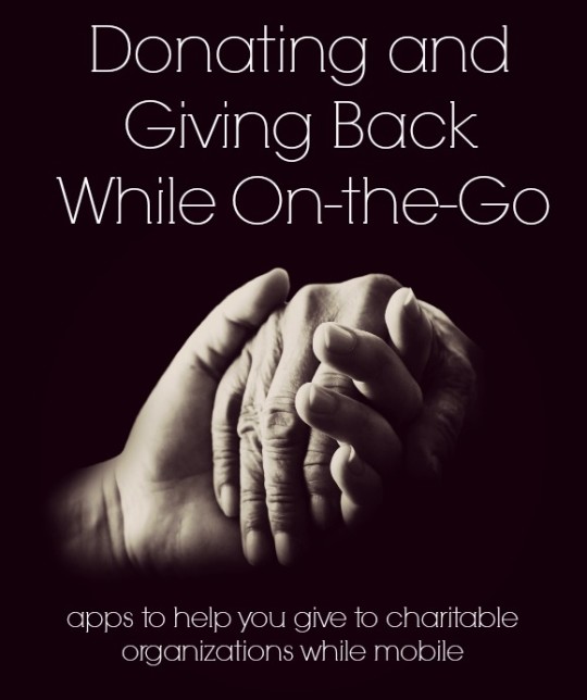 Charitable Contributions while on the go. Mobile Apps to Give Back While on the Go