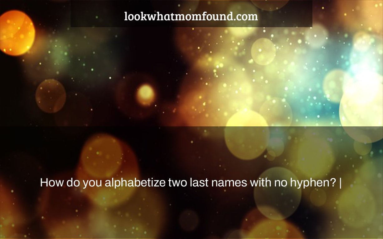 how-do-you-alphabetize-two-last-names-with-no-hyphen