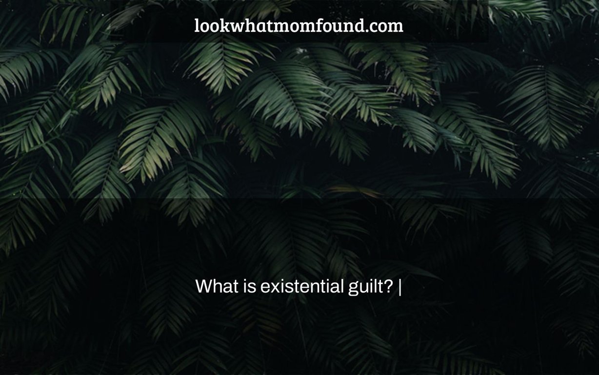 What Is Existential Guilt