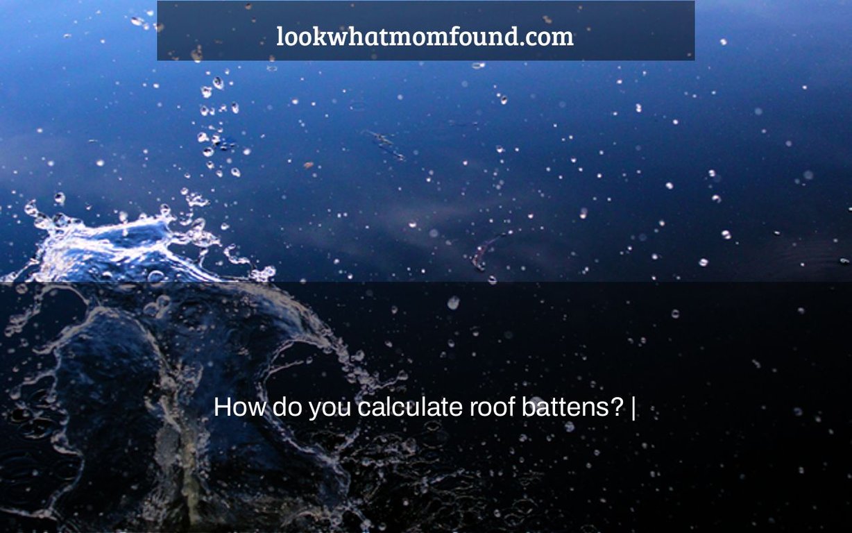 How do you calculate roof battens?