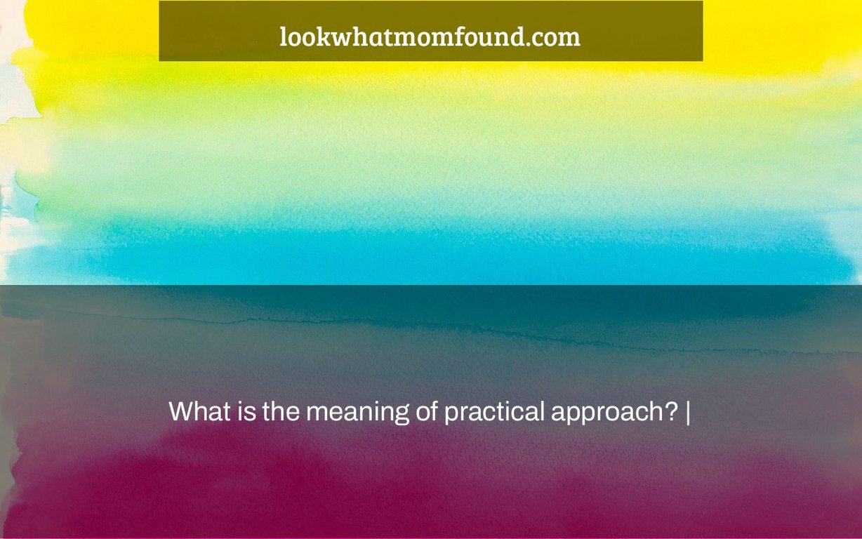 what-is-the-meaning-of-practical-approach