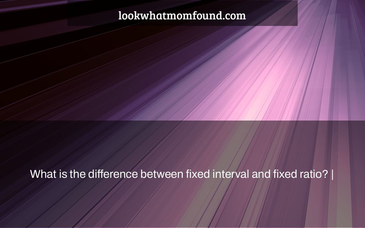 what-is-the-difference-between-fixed-interval-and-fixed-ratio