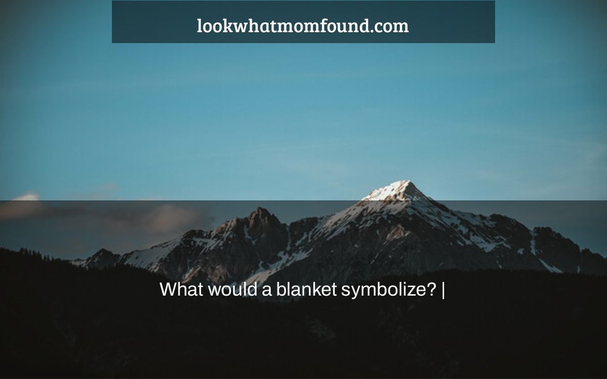 what-would-a-blanket-symbolize