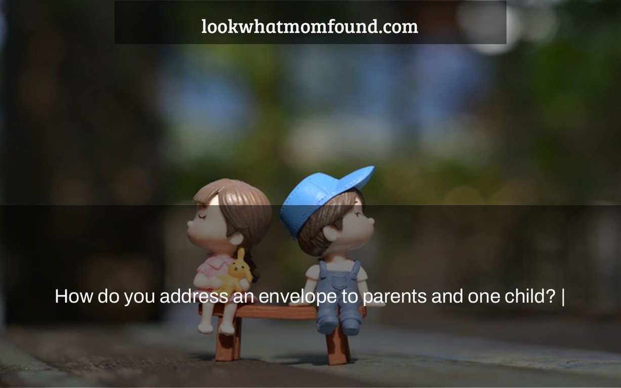 how-do-you-address-an-envelope-to-parents-and-one-child